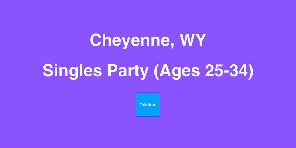 Singles Party (Ages 25-34) - Cheyenne