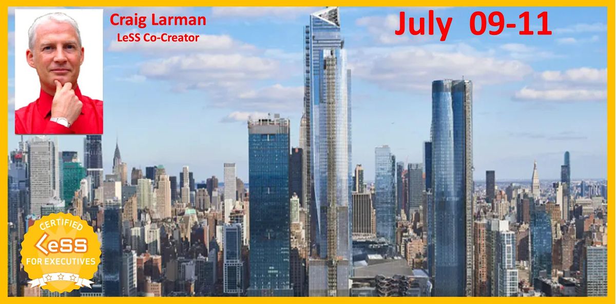 Certified LeSS For Executives(CLE) w\/ Craig Larman (July 09 -11 , 2023)