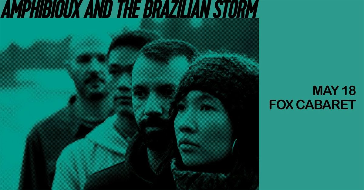 The Infidels Presents: Amphibioux & The Brazilian Storm at the Fox Cabaret