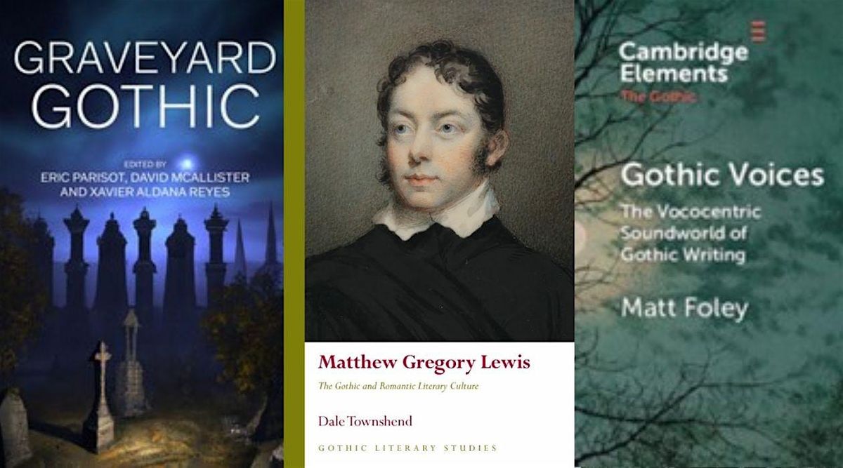 Gothic Book Launch: Graveyard Gothic, Matthew Gregory Lewis, Gothic Voices