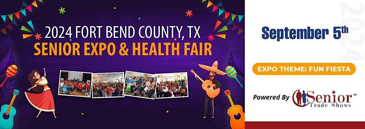 2024 Fort Bend County, Tx Senior Expo & Health Fair- Theme: Fun Fiesta