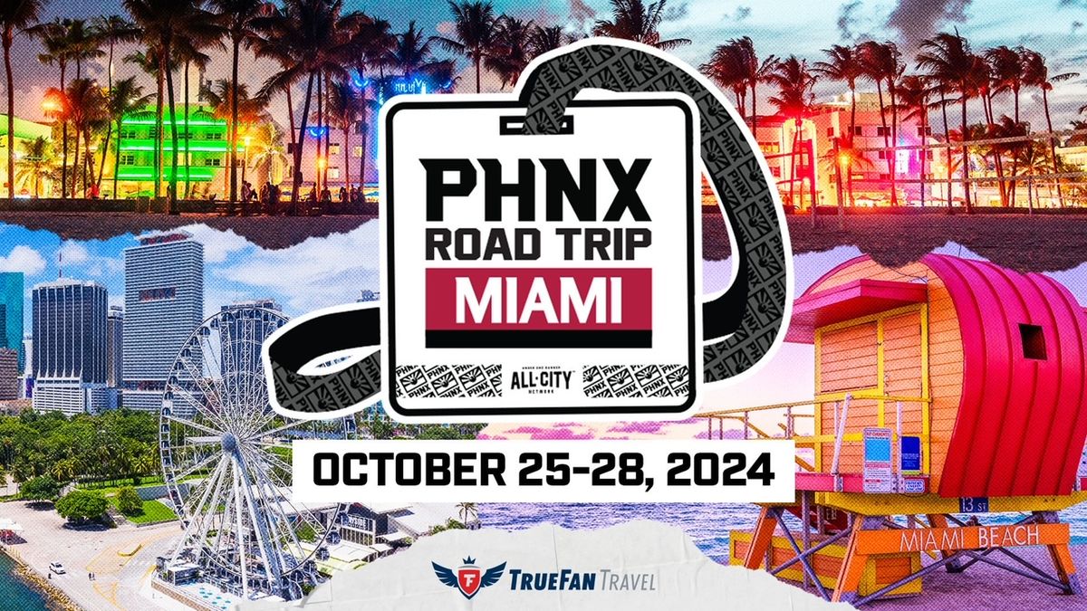 PHNX MIAMI ROAD TRIP