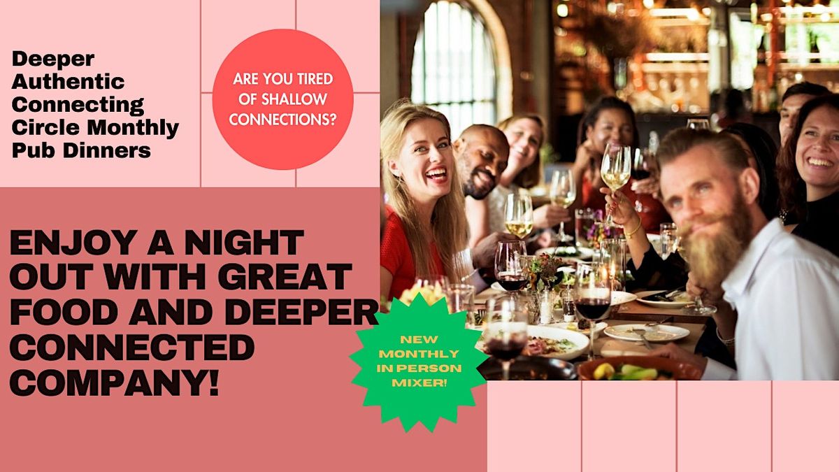 Deeper Authentic  Connecting Circle Monthly Pub Dinner