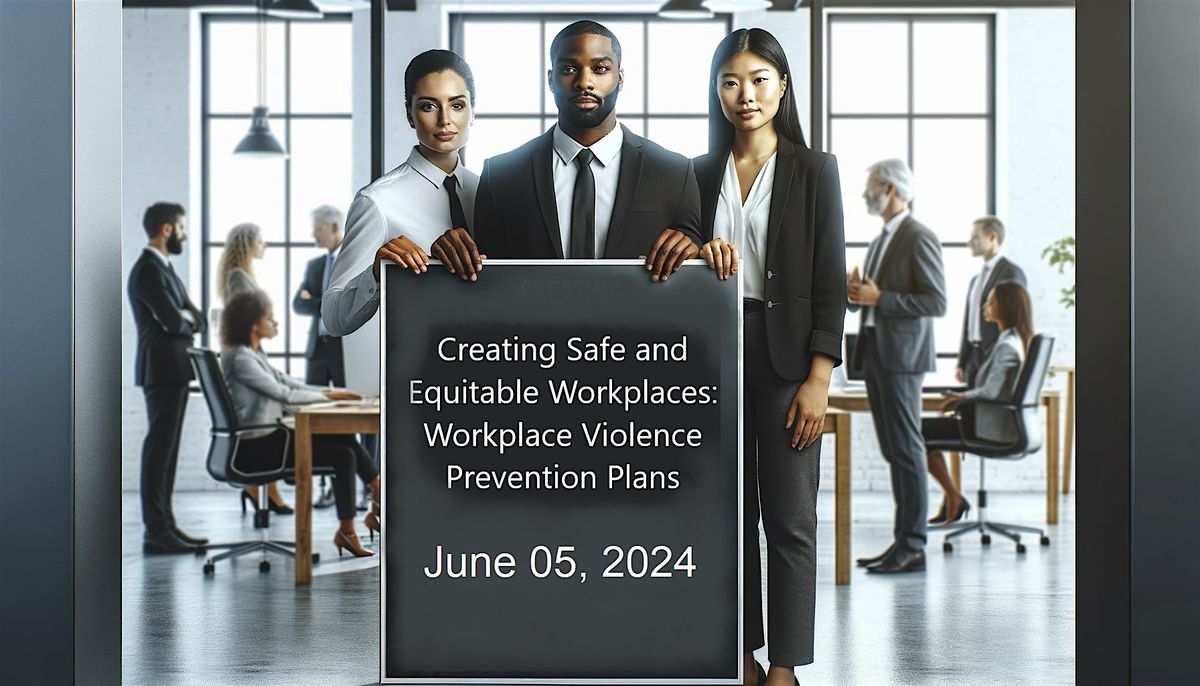 Creating Safe and Equitable Workplaces: Workplace Violence Prevention Plans