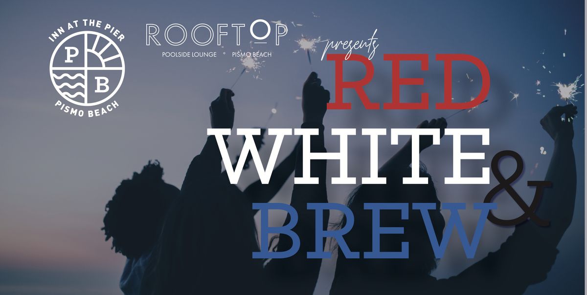 red-white-brew-4th-of-july-rooftop-cookout-inn-at-the-pier-pismo