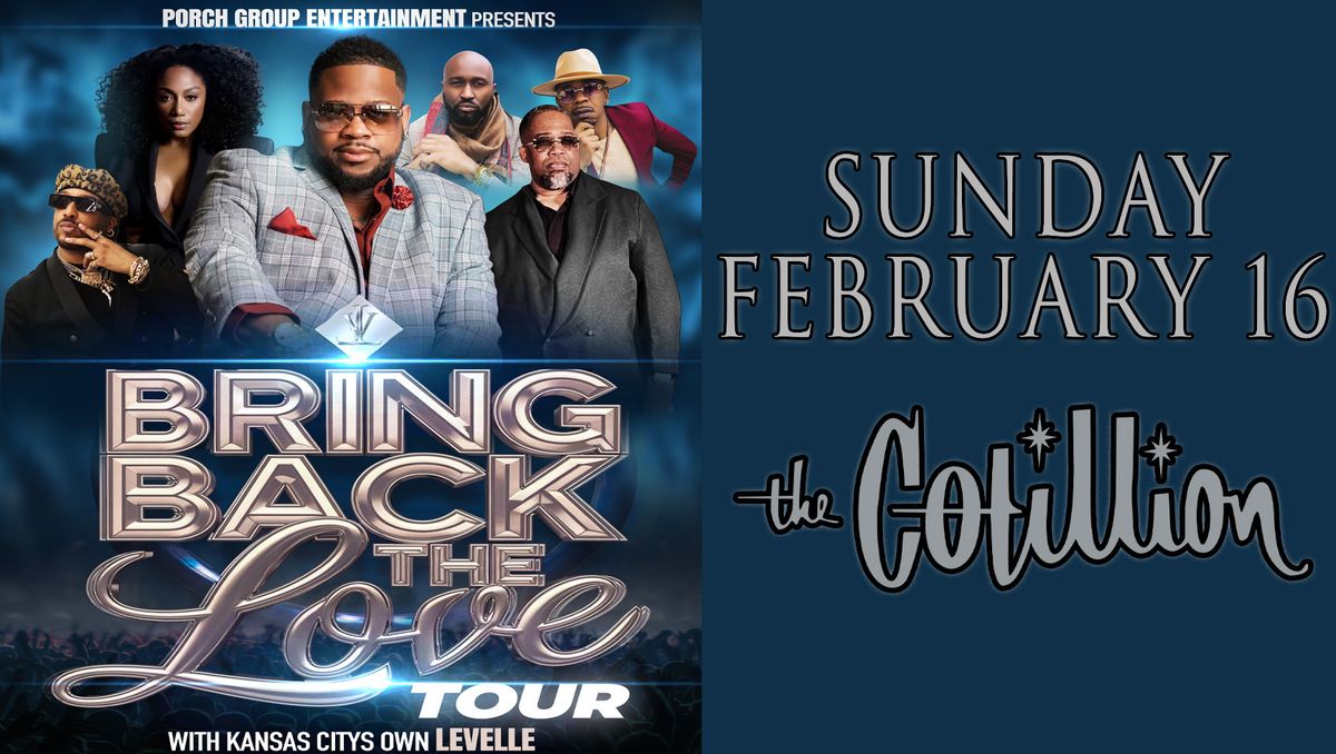 Bring Back the Love Tour with LeVelle \u00b7 February 16 \u00b7 The Cotillion \u00b7 Wichita, KS