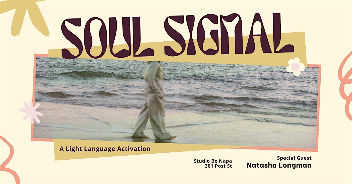 Soul Signal: A Light Language Activation @Studio Be Napa