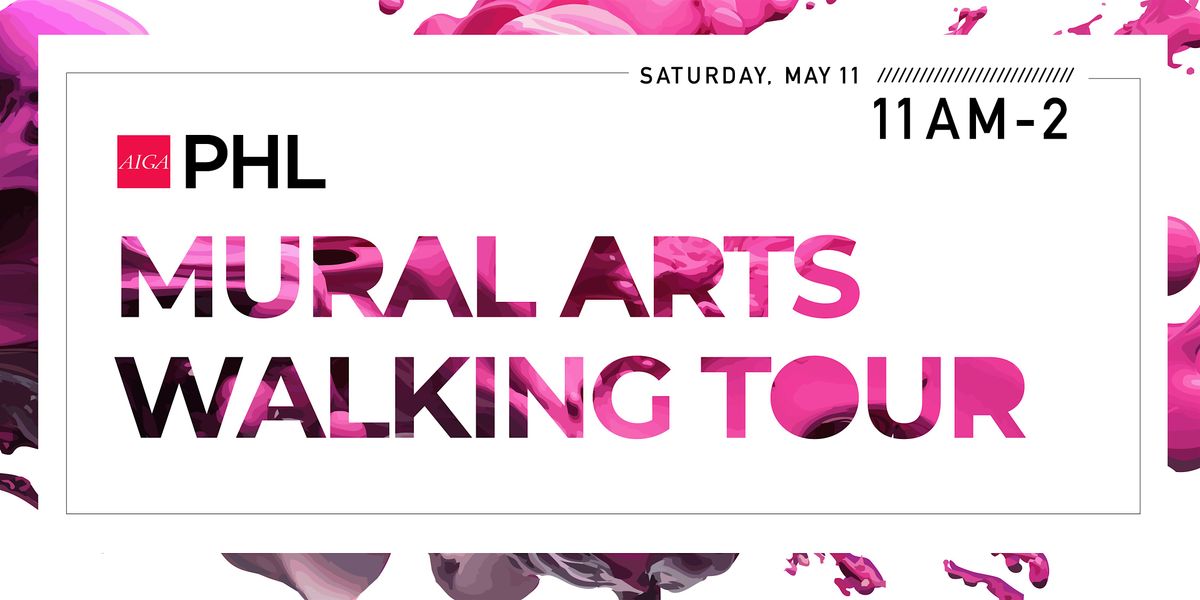 Mural Arts Walking Tour - Brought to you by AIGA Philadelphia