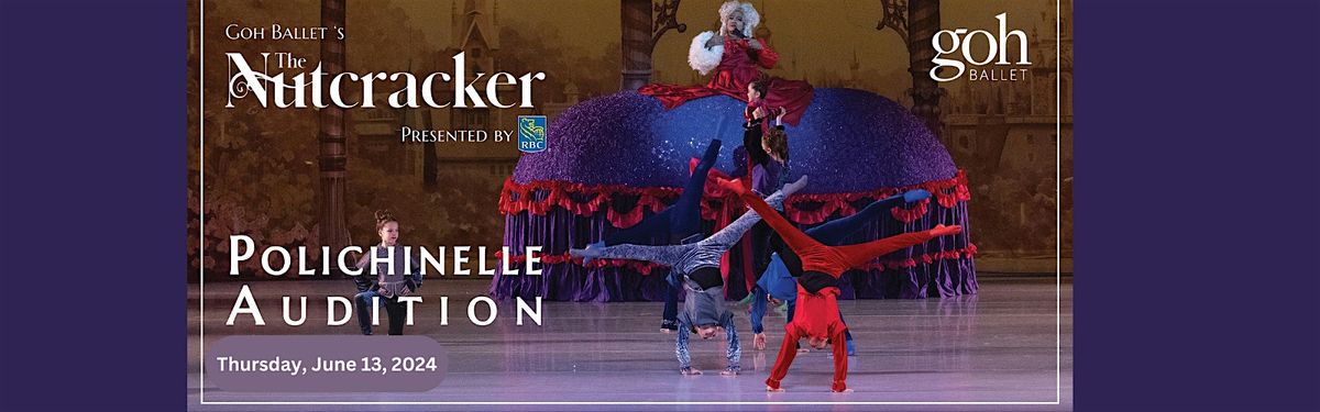 Goh Ballet's The Nutcracker 2024 - Polichinelle (Bon Bon) Open Audition