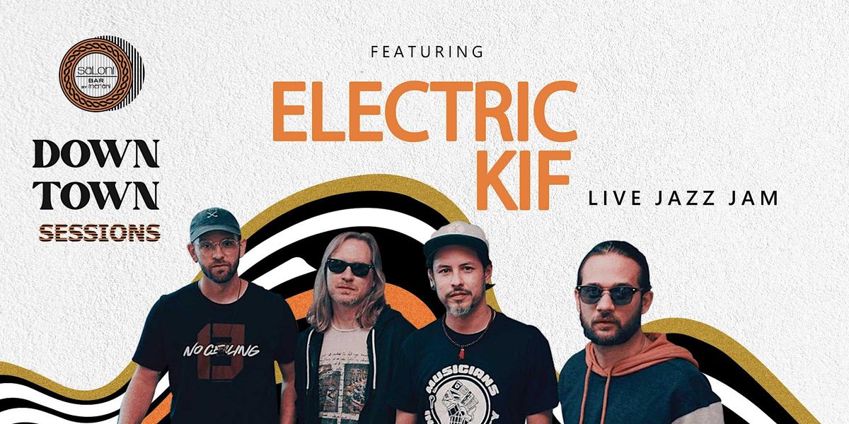Downtown  Sessions Featuring Electric Kif