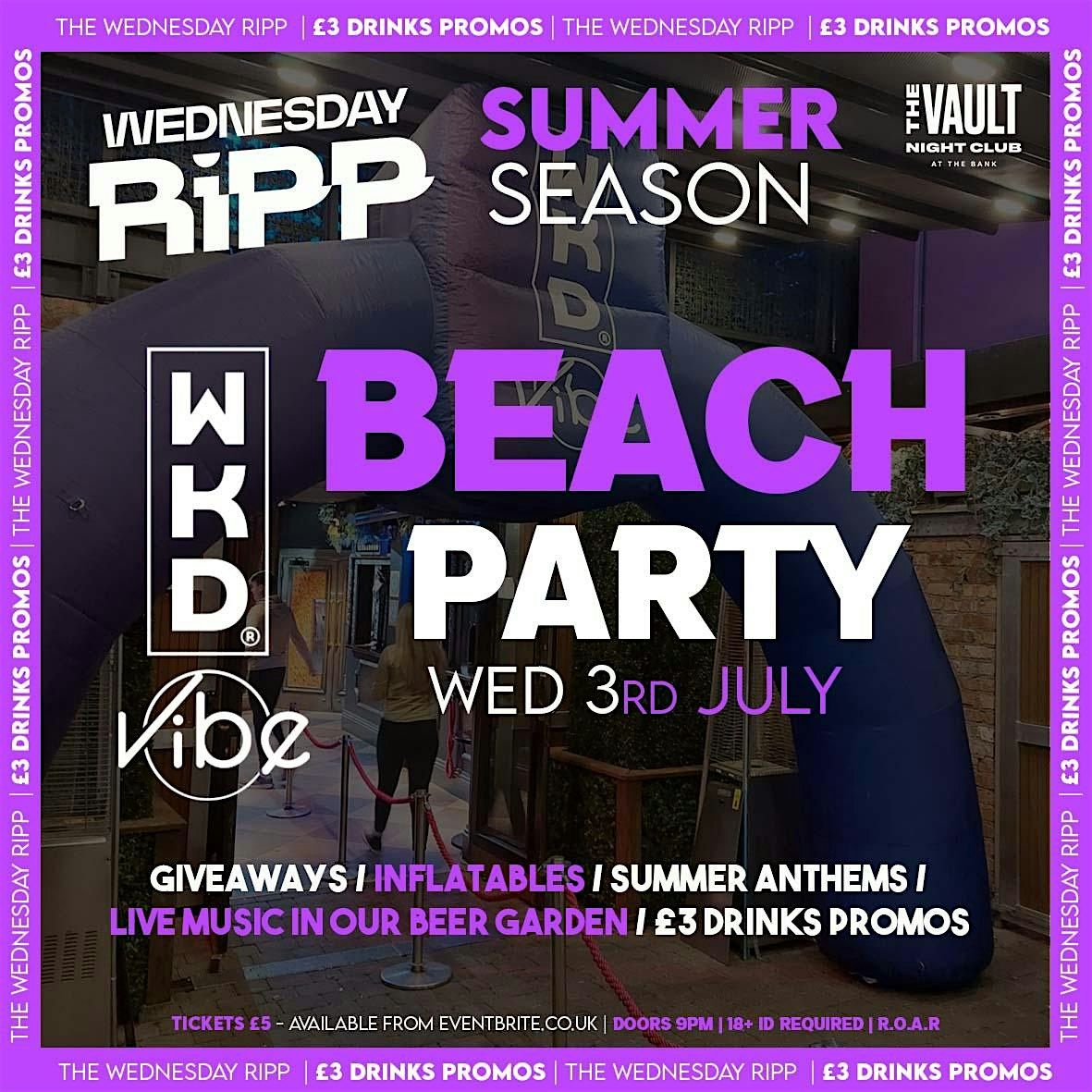WEDNESDAY RIPP | WKD VIBES BEACK PARTY | WED 3rd JULY