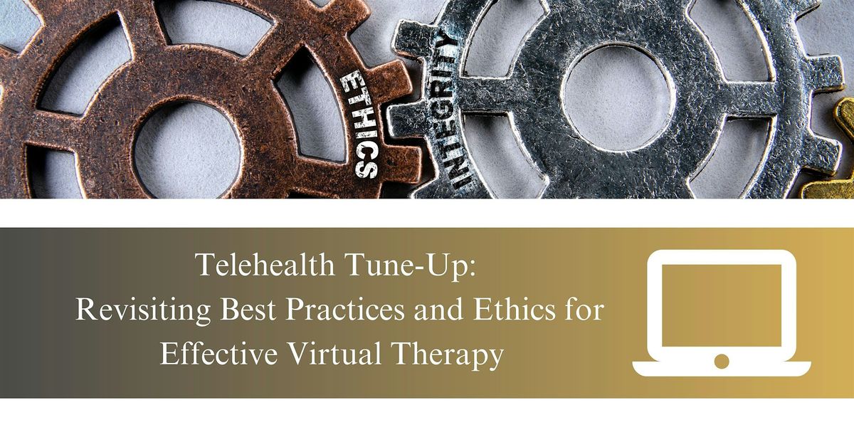 Telehealth Tune-Up: Revisiting Best Practices and Ethics 09\/07\/2024