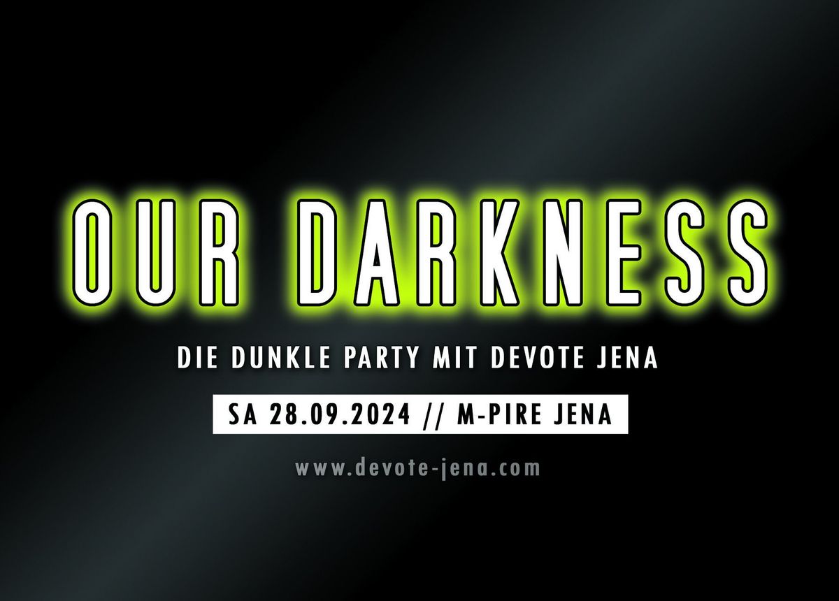 OUR DARKNESS - Die dunkle Party mit Devote & DJ Spinne @ M-Pire Jena