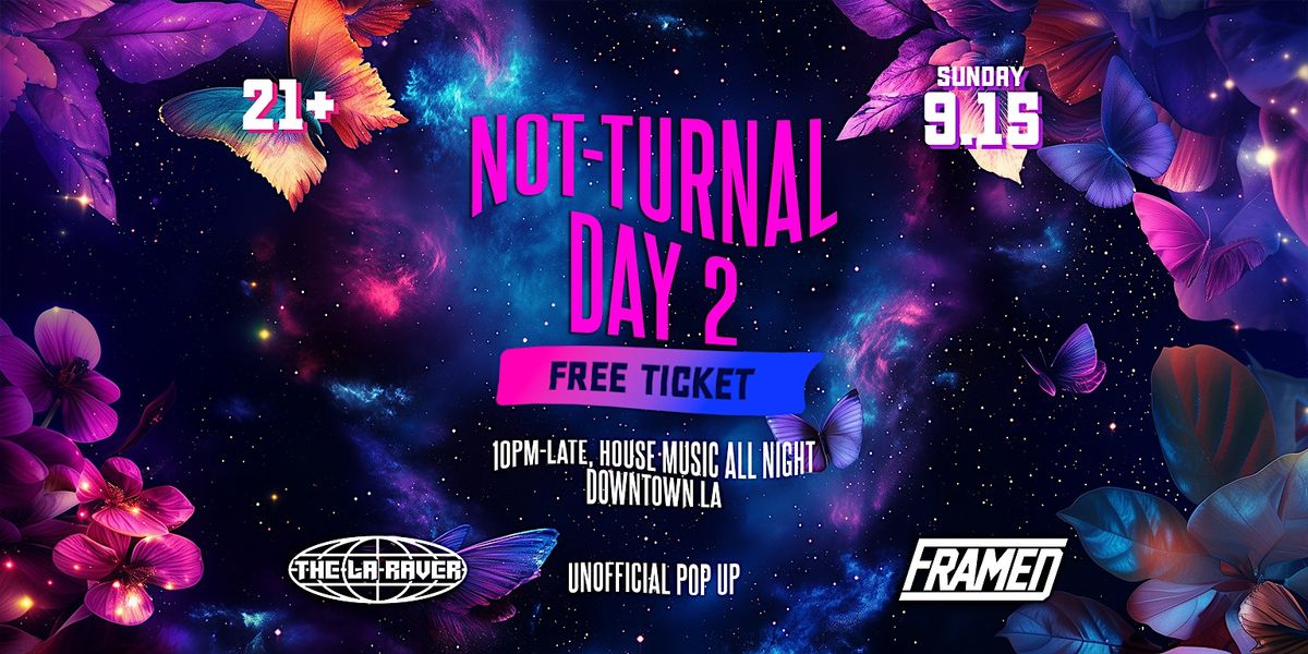 NOT-Turnal DAY 2- Pop up Rave