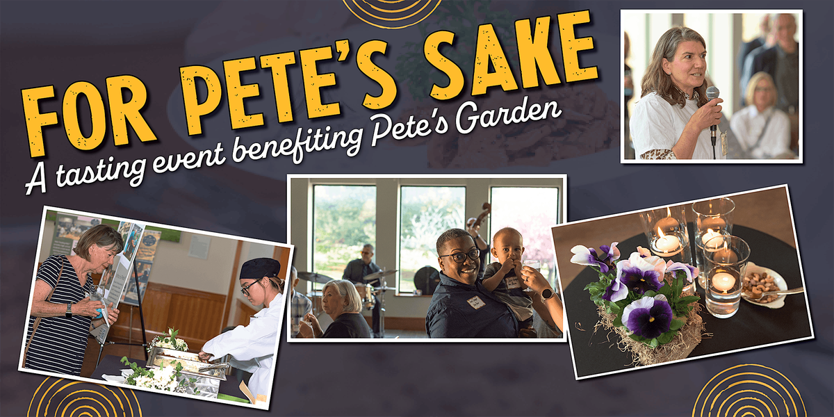 For Pete's Sake: A tasting event benefiting Pete\u2019s Garden