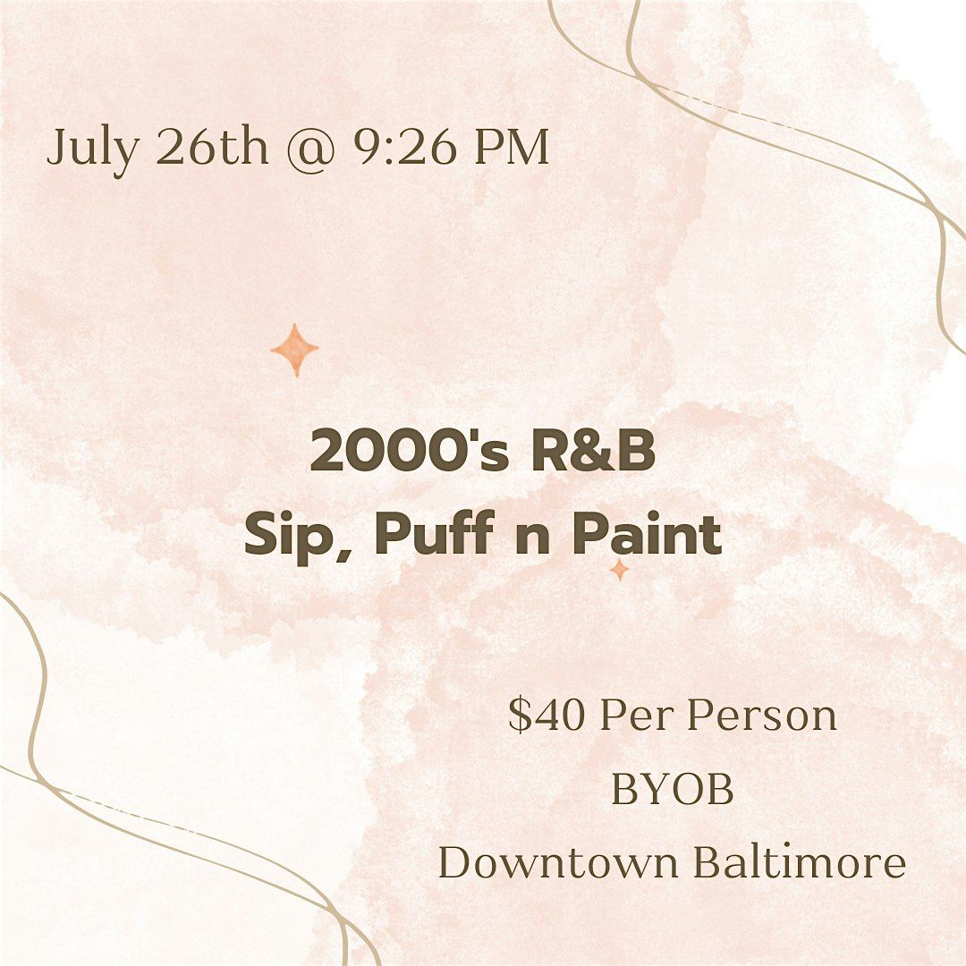 2000's R&B (Sip, Puff & Paint) @ Baltimore's BEST Art Gallery!