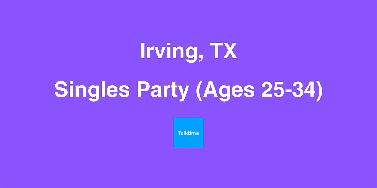 Singles Party (Ages 25-34) - Irving