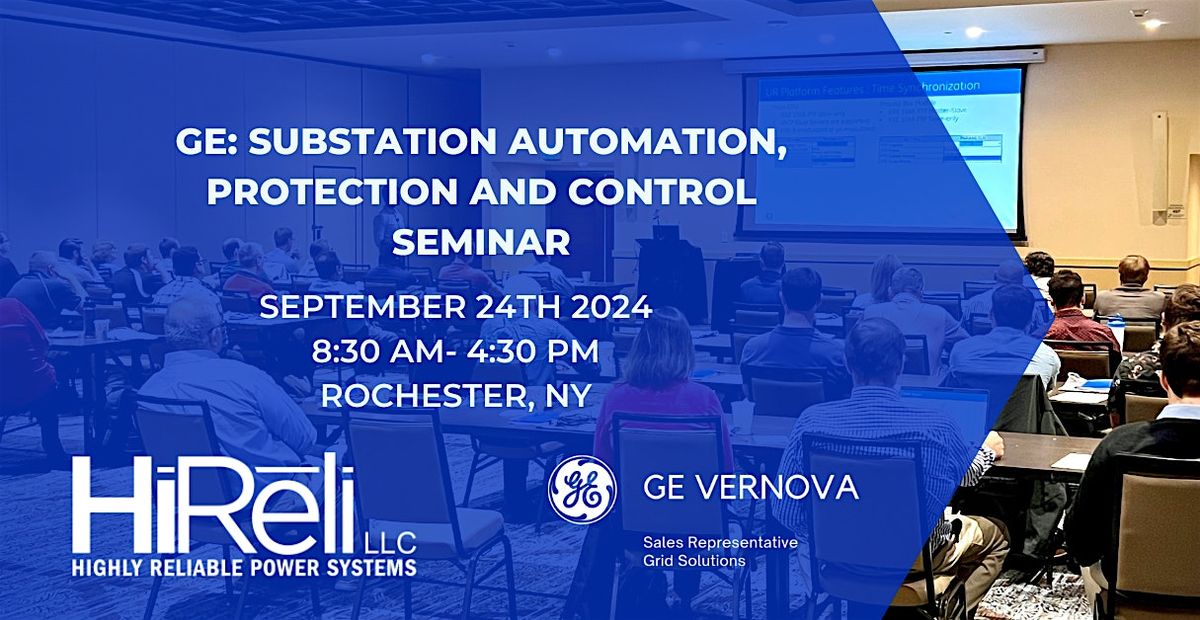 GE: Substation Automation, Protection and Control Seminar - Rochester