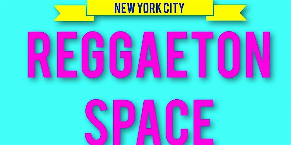 9\/21  REGGAETON SPACE | LATIN PARTY SATURDAYS  NEW YORK CITY