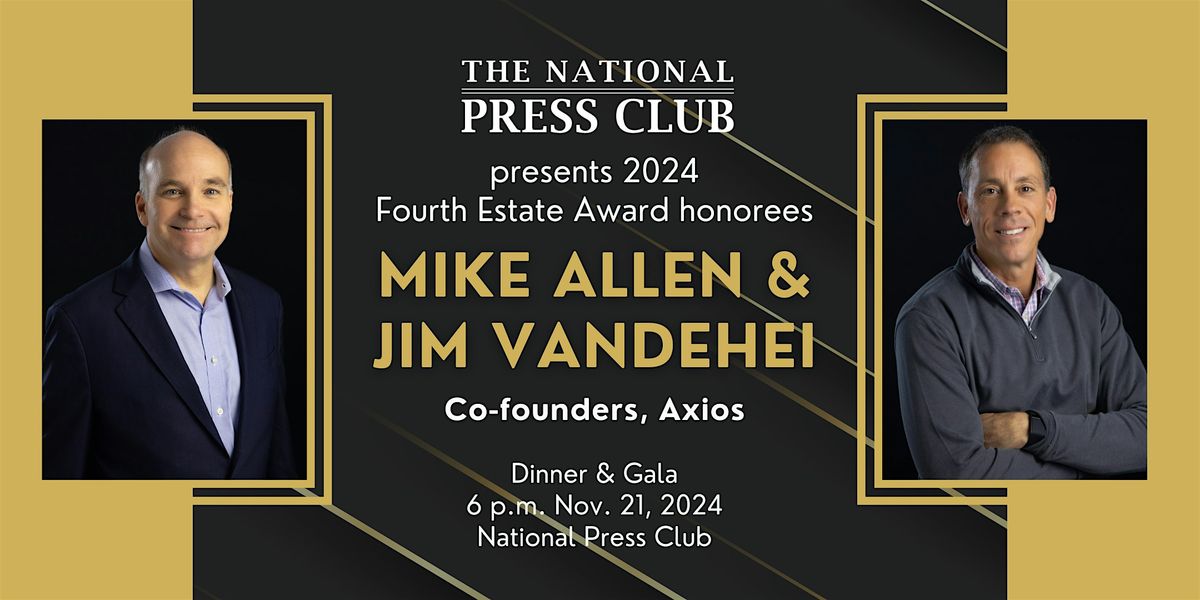 2024 Fourth Estate Award Gala honoring Jim VandeHei and Mike Allen of Axios