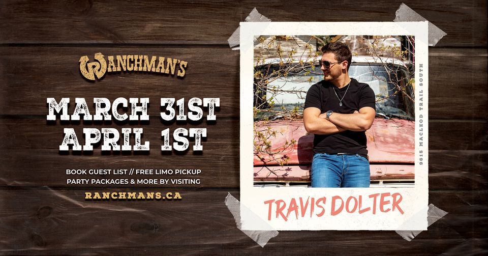 TRAVIS DOLTER AT RANCHMANS!, Ranchmans Calgary, 31 March 2023