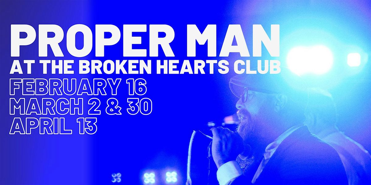 Proper Man - Rock Show @ The Broken Hearts Club