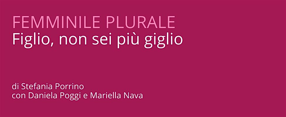 Femminile plurale - Figlio, non sei pi\u00f9 giglio