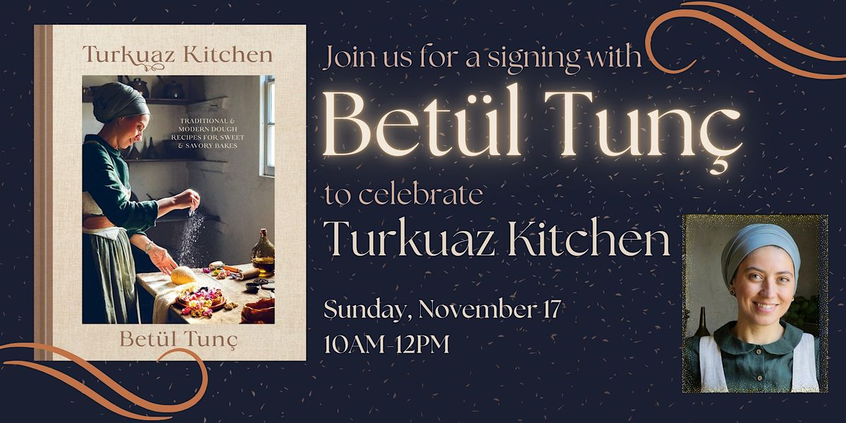 TURKUAZ KITCHEN: A Signing with Bet\u00fcl Tun\u00e7 at Bold Fork Books