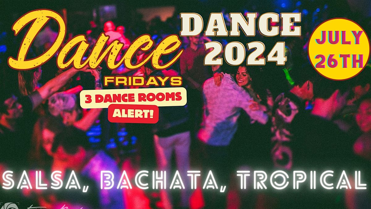 Salsa Dancing, Bachata Dancing, Tropical Room plus Dance Lessons for ALL