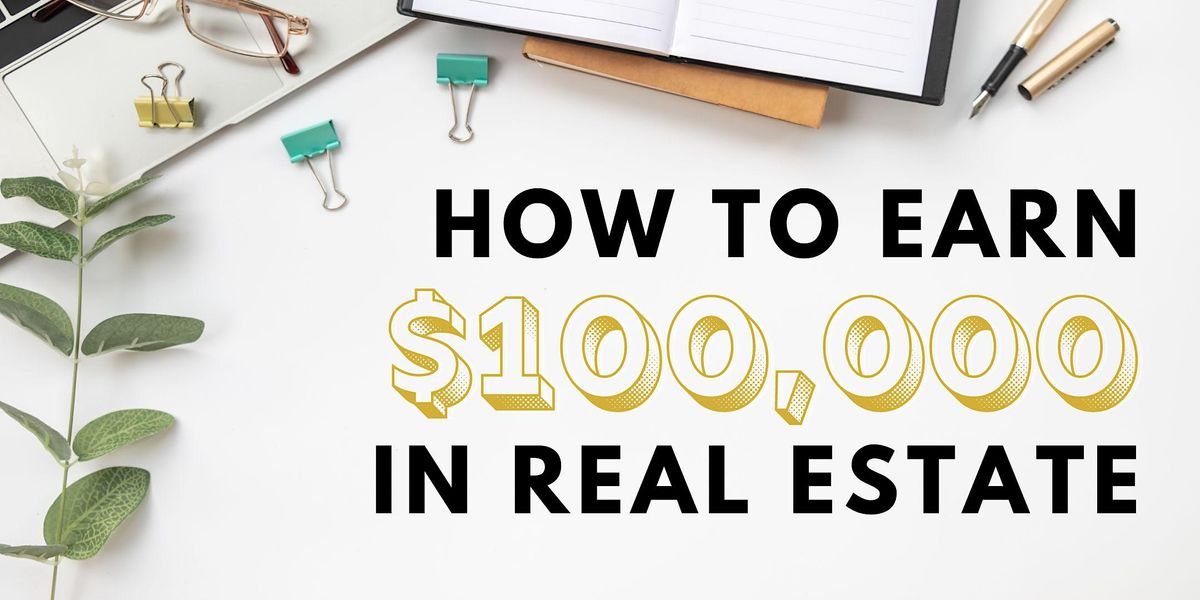 How to Earn $100,000 in Real Estate