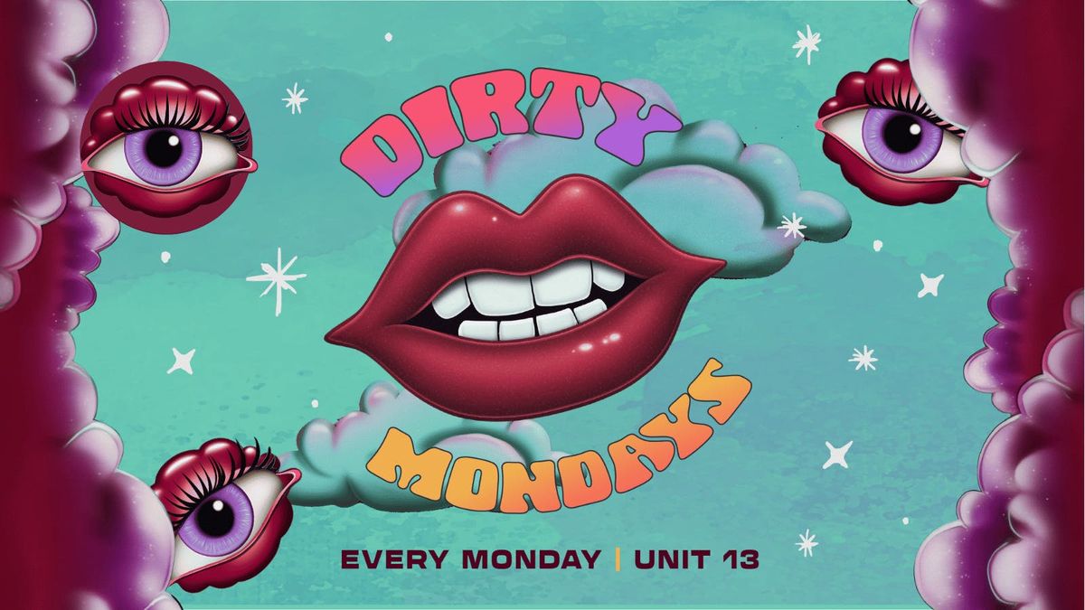 Dirty Mondays - EVERY MONDAY [LAST TICKETS]