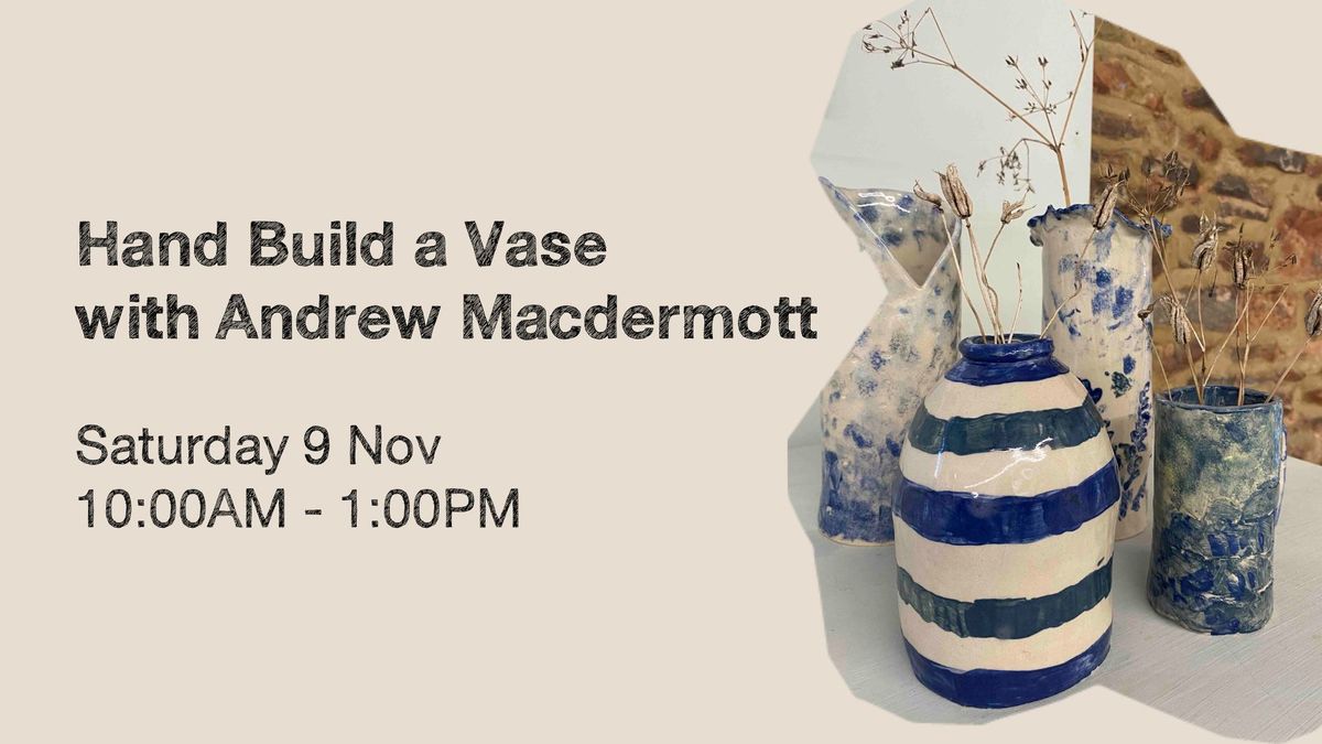 Hand Build a Vase with Andrew Macdermott