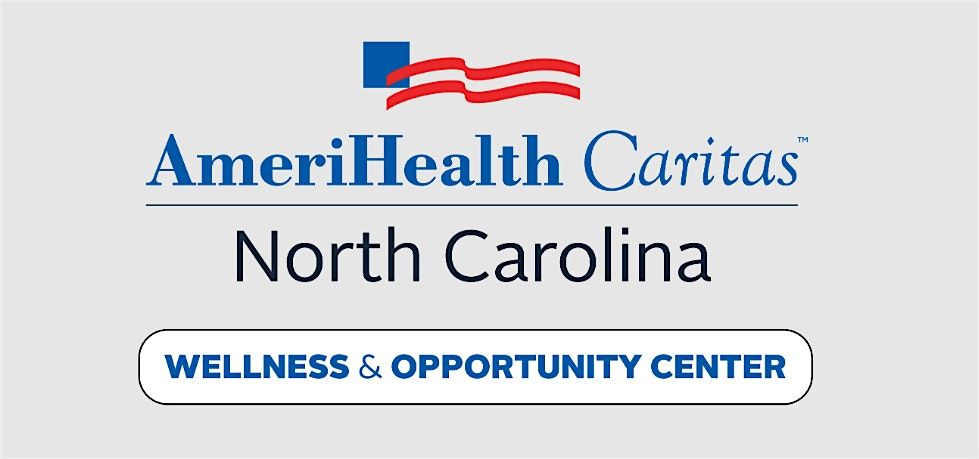 AmeriHealth Caritas NC  Wellness Center  - Member Orientation + Lunch