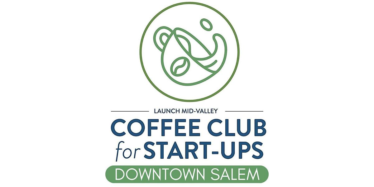 Coffee Club for Start-ups & Entrepreneurs (Downtown Salem)