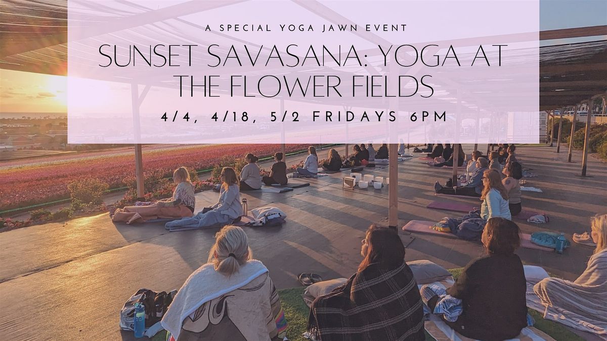 Sunset Savasana: Sunset Yoga at the Flower Fields