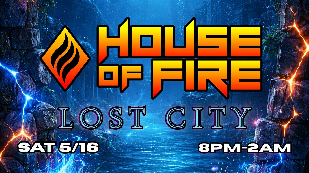 HOUSE of FIRE: LOST CITY