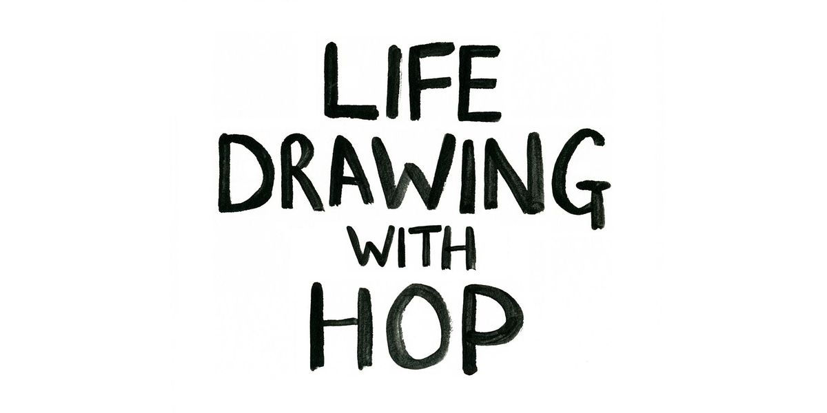 Life Drawing with HOP - LEVENSHULME - TUES 6TH SEPTEMBER