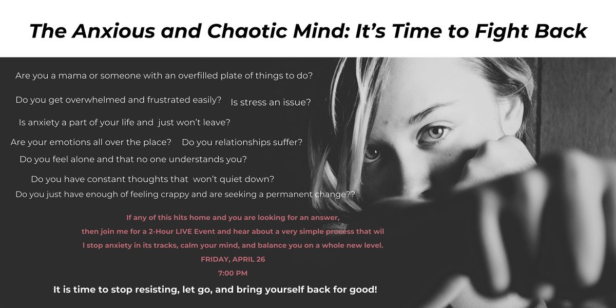 The Anxious and Chaotic Mind: It's Time to Fight Back - Frisco