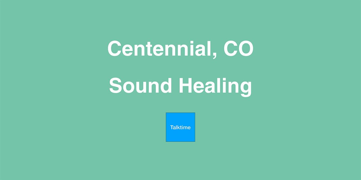 Sound Healing - Centennial