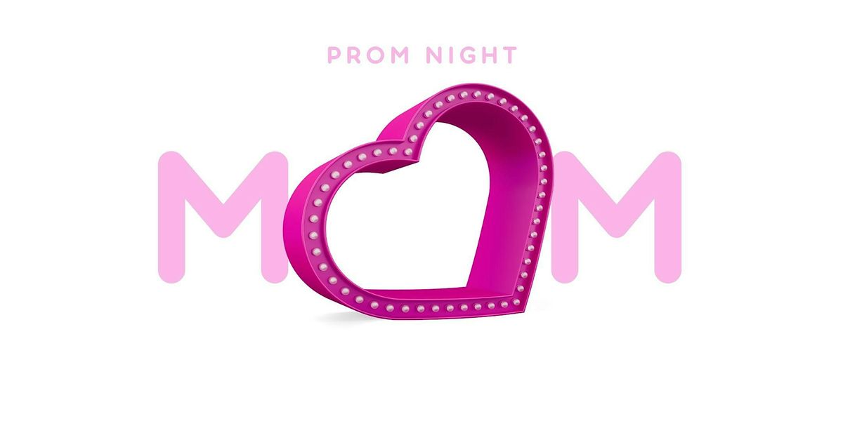 MOM PROM NIGHT