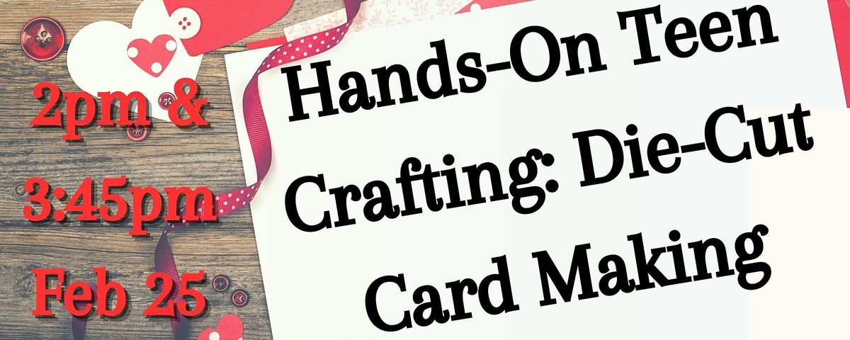 Hands-On Crafting:3D Cardmaking(ages 10-17)