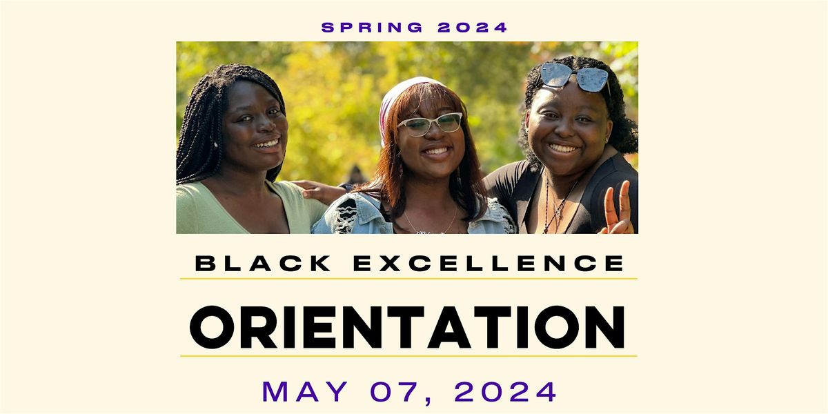 Spring 2024 Black Excellence Orientation