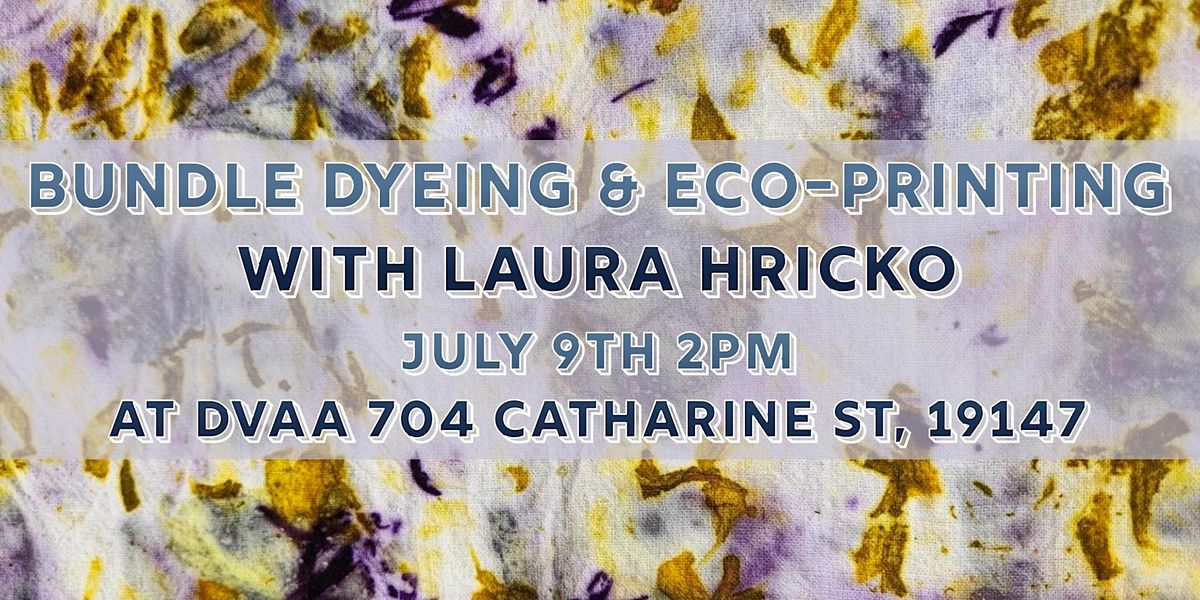 Bundle Dyeing & Eco-Printing with Laura Hricko