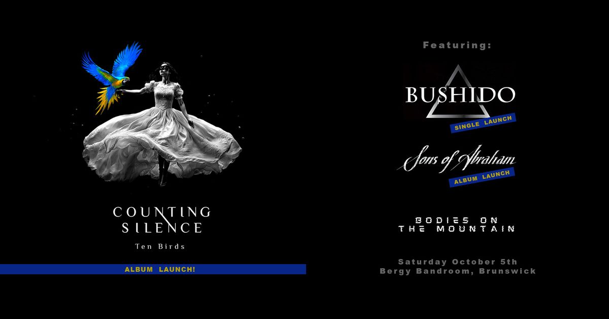 COUNTING SILENCE 'TEN BIRDS' ALBUM LAUNCH w\/ BUSHIDO, Sons of Abraham, and Bodies On The Mountain