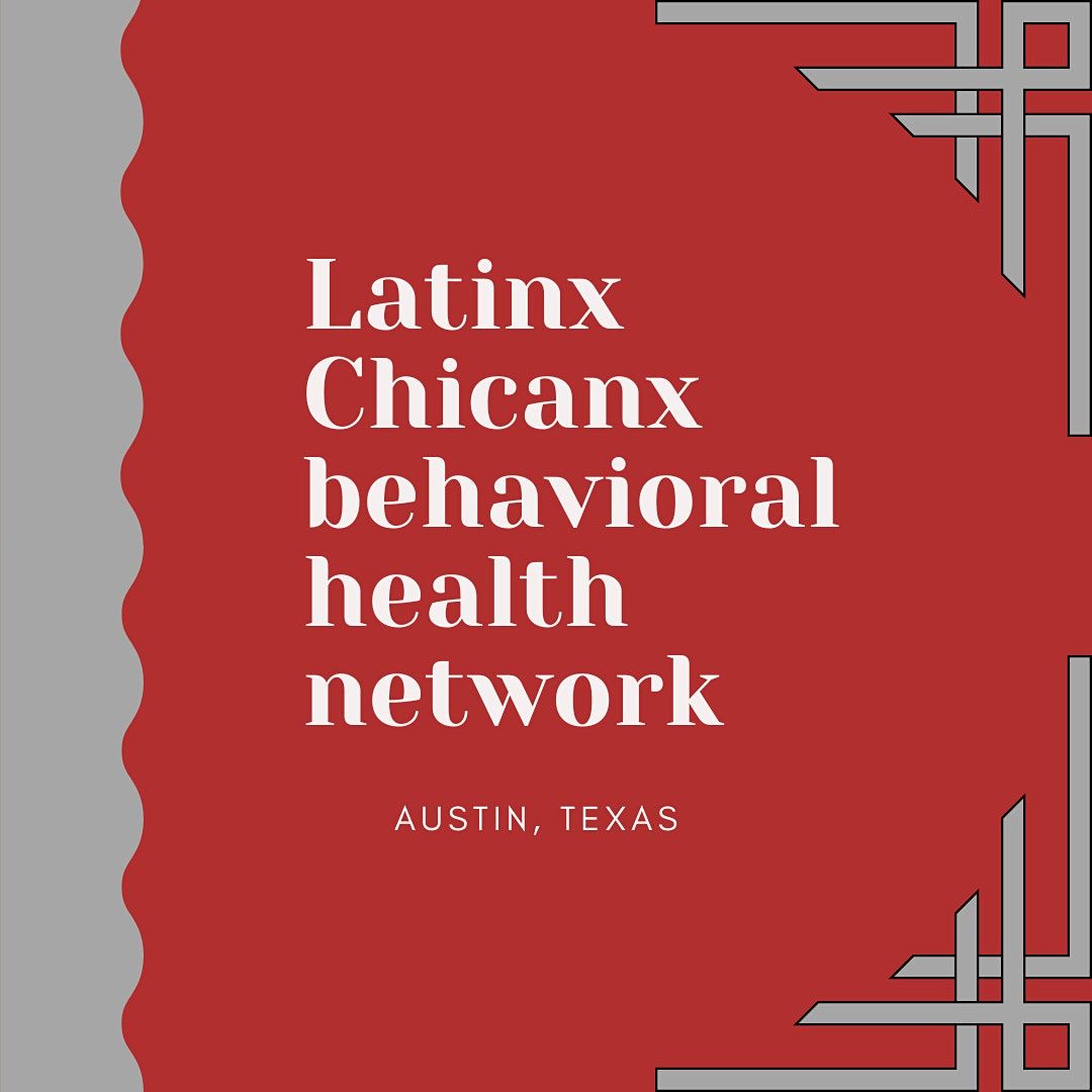 Austin Latinx Chicanx Behavioral Health Network JULY Gathering