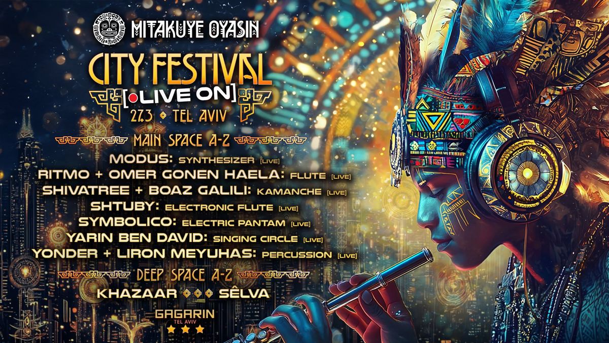 27\/3 \u2605 Mitakuye Oyasin - City Festival: Live On \u2605 GAGARIN TLV