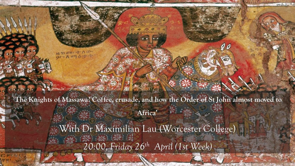"The Knights of Masawa? Coffee, crusade, and how the Order of St John almost moved to Africa" 