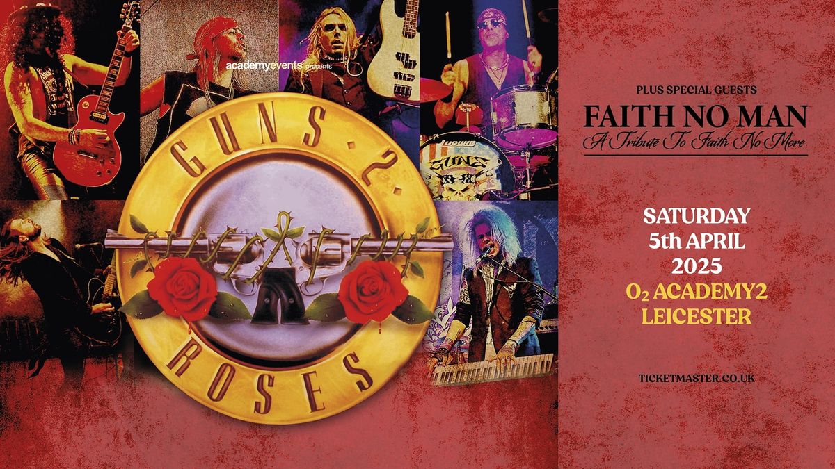 GUNS 2 ROSES \/ FAITH NO MAN | LEICESTER O2 Academy