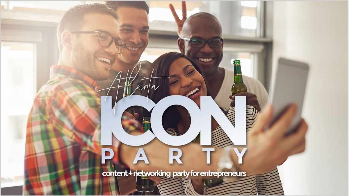 Atlanta ICON Party: Content + Networking Party