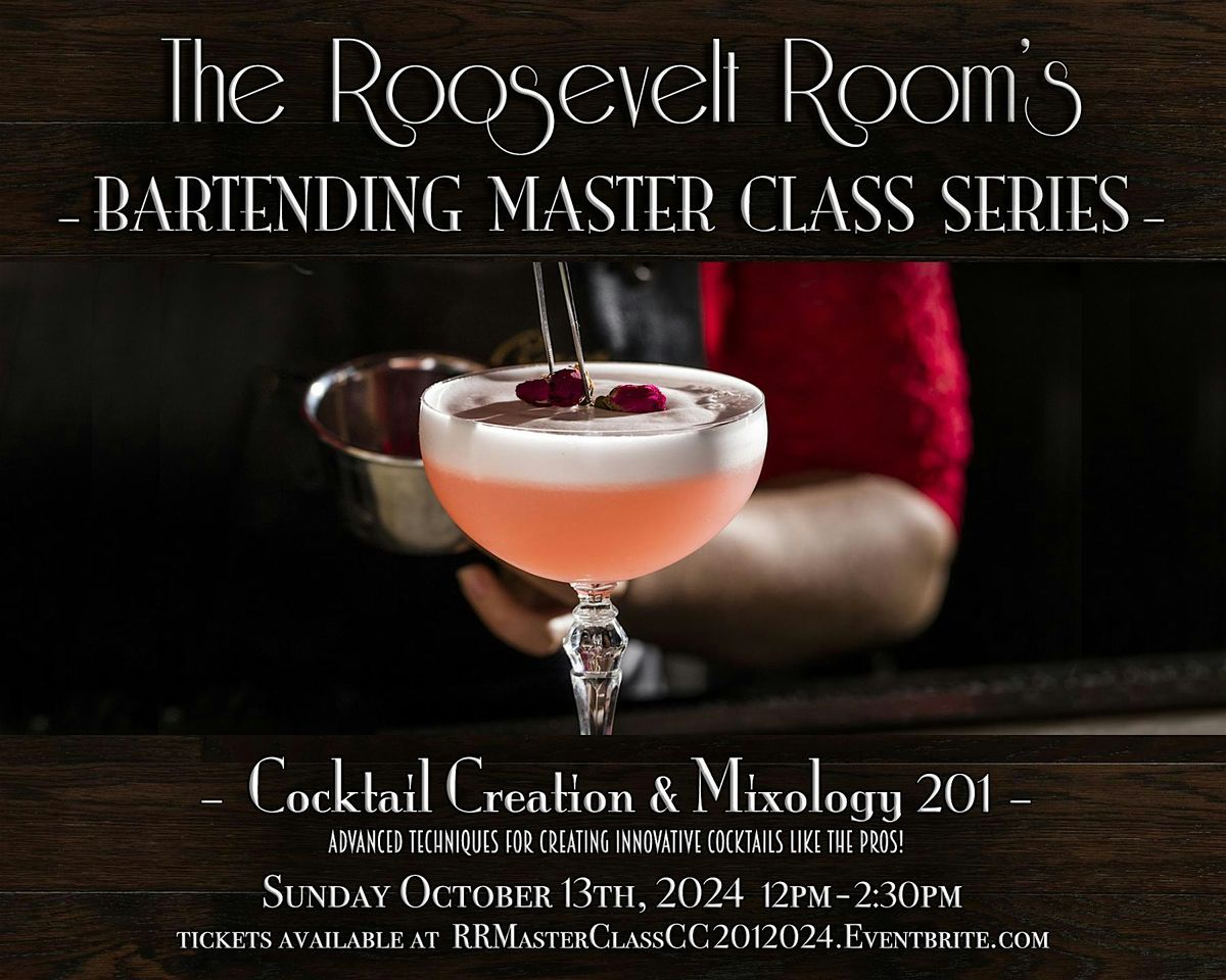 The Roosevelt Room's Master Class Series - Cocktail Creation & Mixology 201